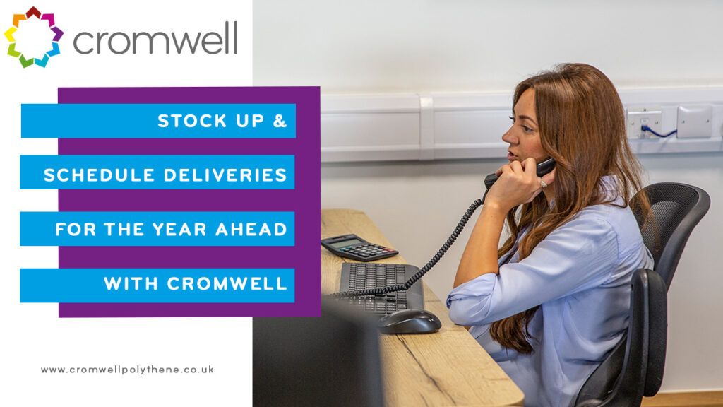 Stock up and schedule your deliveries for the year ahead with Cromwell Polythene