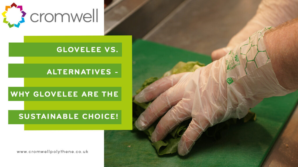 GLOVELEE Vs. Alternatives - W era ethe sustainable choice! Cromwell Polythene