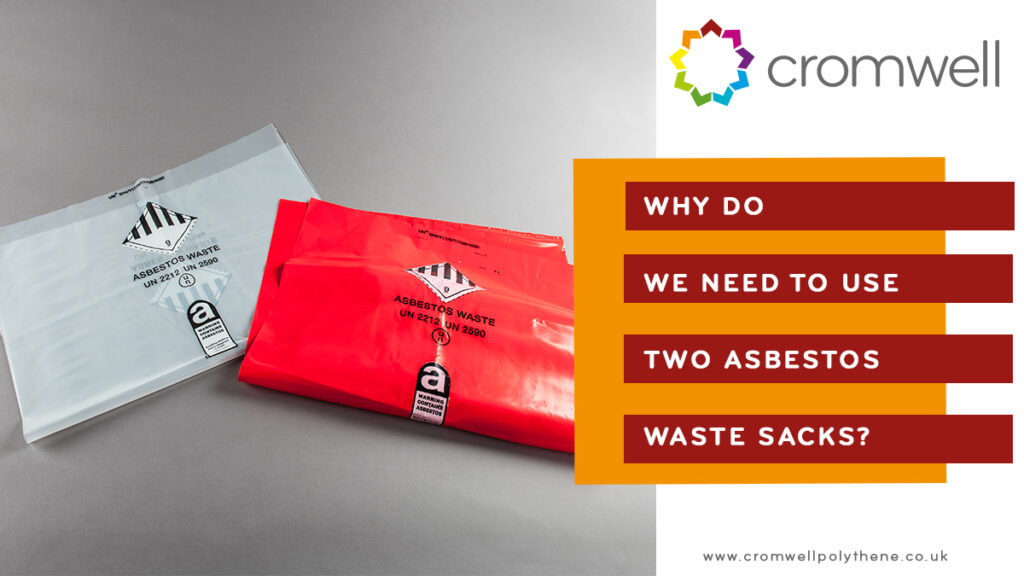 Why do we need to use Two Asbetos Waste Sacks - Cromwell has the answers - 01977 686868
